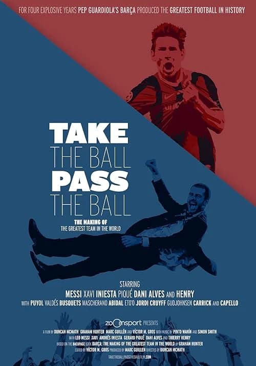 Take the Ball, Pass the Ball: The Making of the Greatest Team in the World